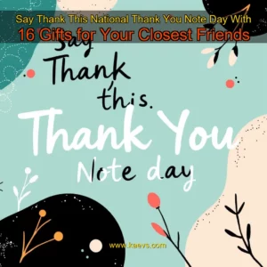 Artistic representation for Say Thank This National Thank You Note Day With 16 Gifts for Your Closest Friends