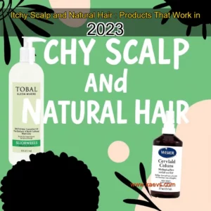 Artistic representation for Itchy Scalp and Natural Hair : Products That Work in 2023