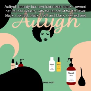 Artistic representation for Aaliyah beauty bar revolutionizes black - owned natural hair industry with the launch of the first ever black - owned, black - led, and black - owned and operated beauty bar. this innovative business model not only provides high-quality beauty products but also creates employment opportunities and fosters community development.