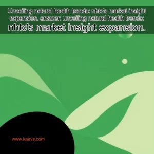 Artistic representation for Unveiling natural health trends: nhtc's market insight expansion. answer: unveiling natural health trends: nhtc's market insight expansion.