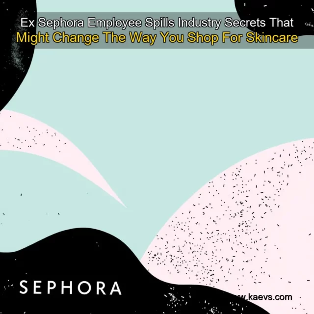 Artistic representation for Ex Sephora Employee Spills Industry Secrets That Might Change The Way You Shop For Skincare