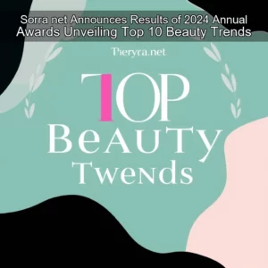 Artistic representation for Sorra net Announces Results of 2024 Annual Awards Unveiling Top 10 Beauty Trends