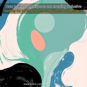 Artistic representation for How brands and experts are creating inclusive beauty for all skin tones conditions and genders