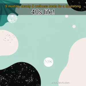 Artistic representation for 9 must-try beauty & wellness treats for a flourishing 40s life!