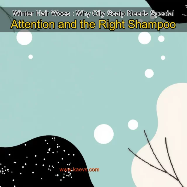 Artistic representation for Winter Hair Woes : Why Oily Scalp Needs Special Attention and the Right Shampoo