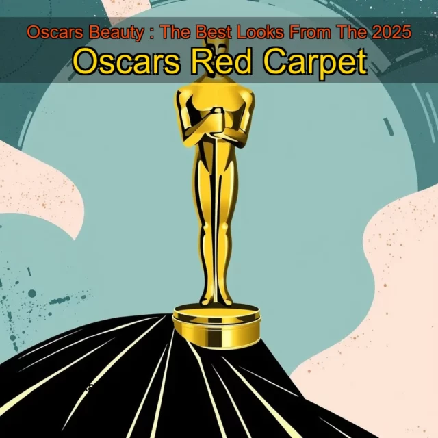 Artistic representation for Oscars Beauty : The Best Looks From The 2025 Oscars Red Carpet