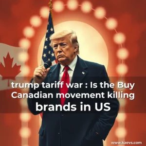 Artistic representation for trump tariff war : Is the Buy Canadian movement killing brands in US